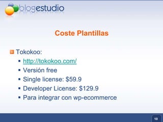 Coste PlantillasTokokoo:http://tokokoo.com/Versión freeSingle license: $59.9Developer License: $129.9Para integrar con wp-ecommerce10