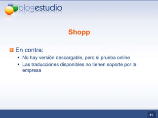 ShoppEn contra:No hay versión descargable, pero si prueba onlineLas traducciones disponibles no tienen soporte por la empresa31