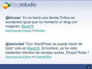 @kicoes: Yo no haría una tienda Online en wordpressigual que no montaría un blog con magento. #wcs10hace cerca de 4 horas vía Echofon@xavividal"Con WordPress se puede hacer de todo" oido en #wcs10. Si hombre, ya he visto bastantes intentos de navajas suizas. DrupalRulez !hace cerca de 3 horas vía ChromedBird4