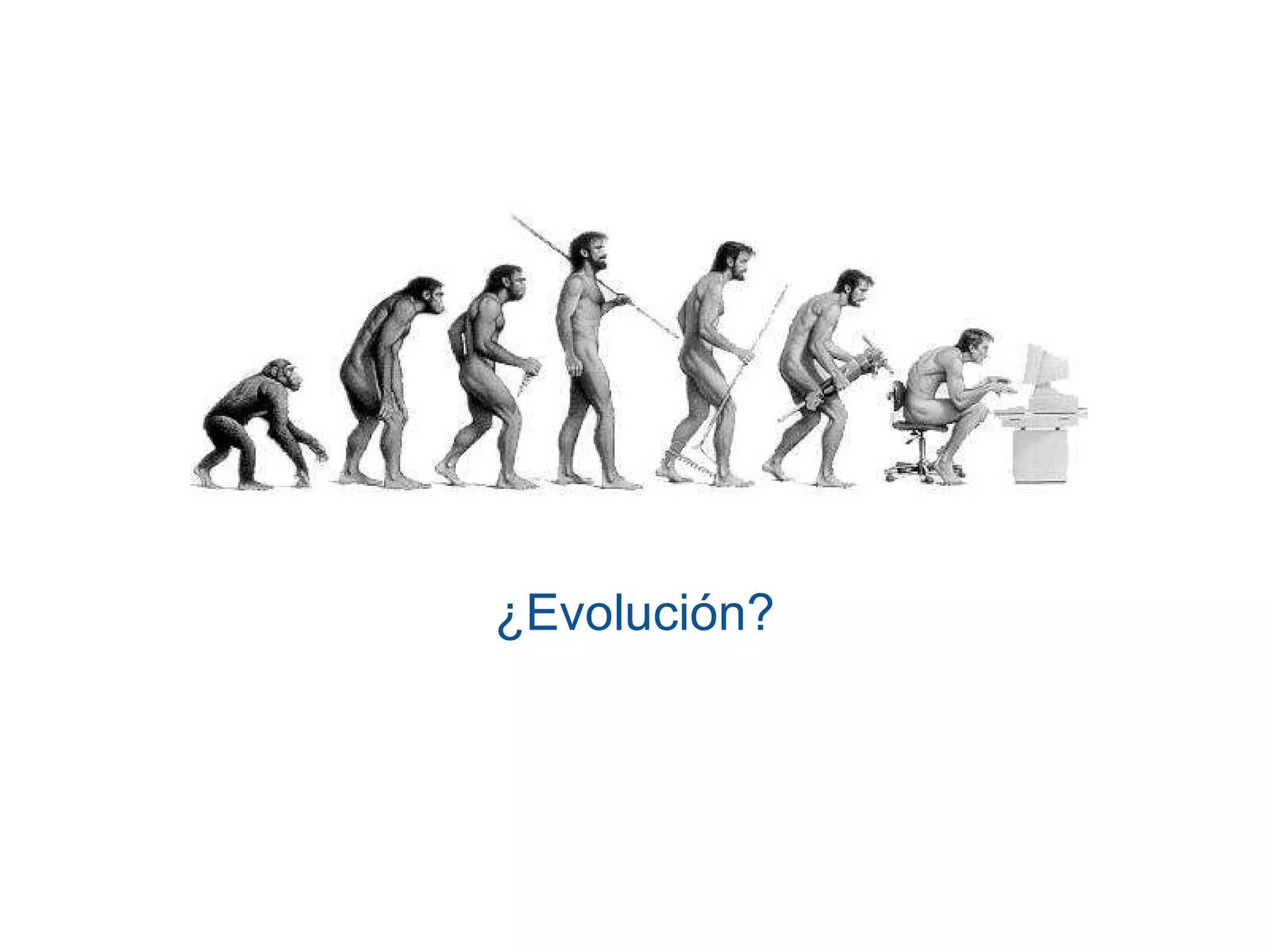 y qué más? ¿Evolución? 