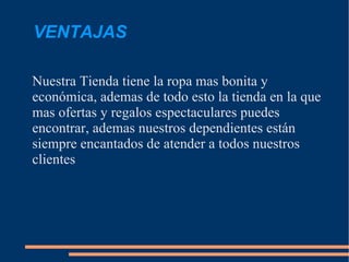 DESEOS DE LOS CLIENTES Los deseos de los clientes es conseguir ropa moderna a un precio muy económico  