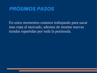 También no todos nuestros clientes tienen el mismo estilo y quieren una ropa mas perdones 