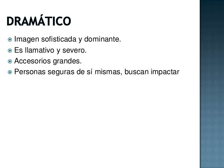 ¿Cómo se le ocurrió? </li></li></ul><li>Dramático <br />Imagen sofisticada y dominante.<br />Es llamativo y severo.<br />A...