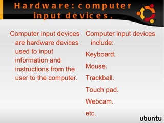 Hardware. Hardware refers to physical objects related to the computer, i.e. Those that you can actually touch,like computer input,output and storage devices, and microprocessors. 
