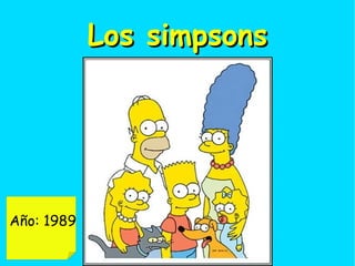 Los simpsons Año: 1989 
