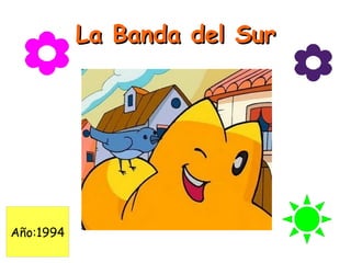 La Banda del Sur Año:1994 