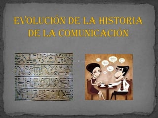Evolución de la historia de la comunicación 
