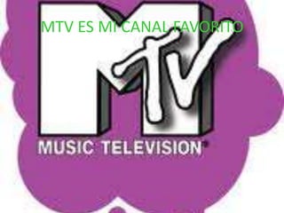 MTV ES MI CANAL FAVORITO