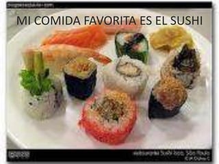 MI COMIDA FAVORITA ES EL SUSHI