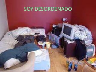 SOY DESORDENADO