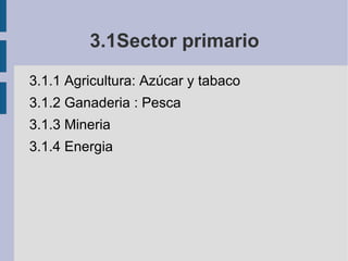 3.Estructura económica 3.1Sector primario 3.2Sector secundario 3.3 Sector terciario