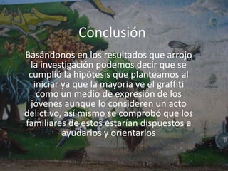 8° ¿Si lo tuvieras (pregunta anterior) estarías dispuesto a apoyarlo llevándolo a alguna institución que haga del graffiti un arte?si llegaran atener familiares que practicaran el graffiti, la mayor parte (75.9%) de los encuetadas estaría dispuesto a ayudarlos llevándolos a centros de atención que hagan del graffiti un arte.