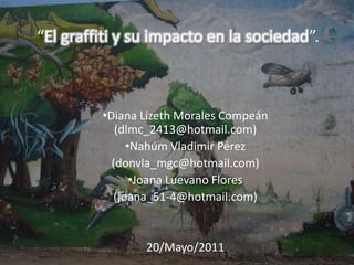 “El graffiti y su impacto en la sociedad”. ,[object Object]