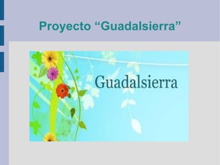 Proyecto “Guadalsierra” 