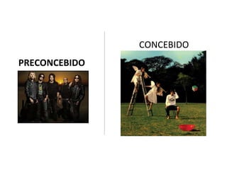 CONCEBIDO PRECONCEBIDO 