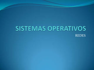 SISTEMAS OPERATIVOS REDES 
