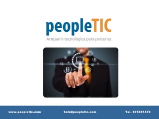 www.peopletic.com   hola@peopletic.com   Tel. 675351470
 