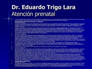 Dr. Eduardo Trigo Lara   Atención prenatal   ,[object Object],[object Object],[object Object],[object Object],[object Object],[object Object],[object Object],[object Object],[object Object],[object Object],[object Object],[object Object]