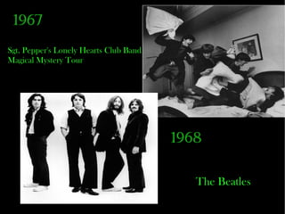 1967 Sgt. Pepper's Lonely Hearts Club Band Magical Mystery Tour 1968 The Beatles 