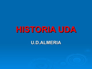 HISTORIA UDA U.D.ALMERIA 
