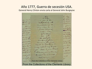Año 1777, Guerra de secesión USA.
General Henry Clinton envía carta al General John Burgoyne
 