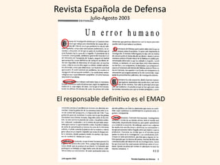 Revista Española de Defensa
                Julio-Agosto 2003



  El
                          Es




  Responsable            EL


El responsable definitivo es el EMAD

                         EMAD




 Definitivo
 