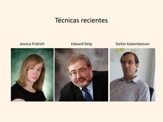Técnicas recientes


Jessica Fridrich        Edward Delp     Stefan Katzenbeisser
 