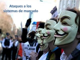 Ataques a los
sistemas de marcado
 