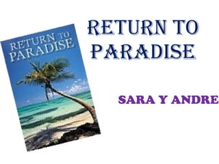 RETURN TO PARADISE SARA Y ANDREA 
