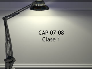 CAP 07-08 Clase 1 