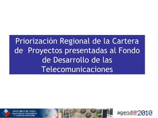 Priorización Regional de la Cartera de  Proyectos presentadas al Fondo de Desarrollo de las Telecomunicaciones 