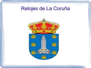 Relojes de La Coruña 