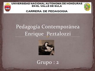 Pedagogía Contemporánea
   Enrique Peztalozzi




       Grupo : 2
 