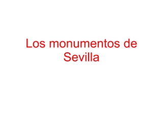 Los monumentos de
      Sevilla
 