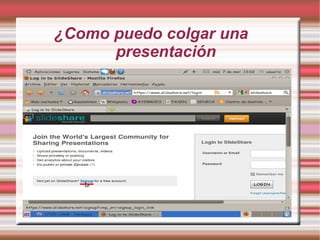 ¿Como puedo colgar una
      presentación
 