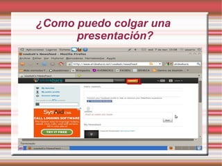 ¿Como puedo colgar una
      presentación?
 