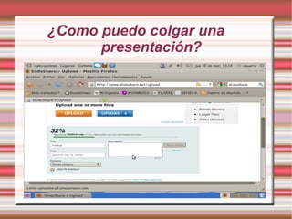 ¿Como puedo colgar una
      presentación?
 