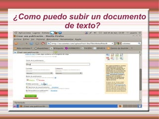 ¿Como puedo subir un documento
           de texto?
 