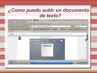 ¿Como puedo subir un documento
           de texto?
 