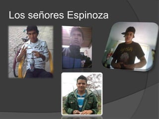 Los señores Espinoza
 