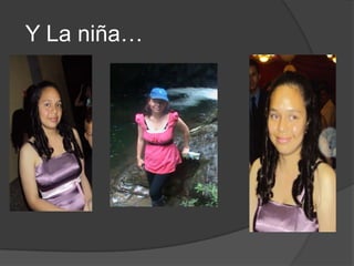 Y La niña…
 