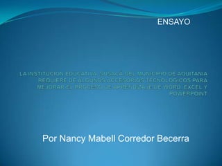ENSAYO




Por Nancy Mabell Corredor Becerra
 