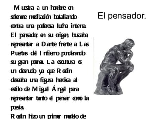 M u stra a u ho bre e
       e         n m n
so m mditació batallando
  le ne e         n                   El pensador.
contra u po ro lu inte
         na de sa cha          rna.
El pe  nsado, e su o n, bu
            r n       rige    scaba
re se
  pre ntar a D ante fre a L as
                          nte
Pu rtas de I nfie po rando
    e       l       rno nde
su gran pom L a e ltu e
            e a.       scu ra s
u de do ya q e R o
 n snu ,           u     din
de aba u figu he ica al
   se     na      ra ro
estilo de M igu l Á nge para
                 e       l
re se
  pre ntar tanto e pe
                    l nsar co o la
                              m
posía.
  e
R o hizo u primr mde de
    din        n      e o lo
 