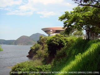 MUSEO	
  DE	
  ARTE	
  CONTEMPORÁNEO	
  DE	
  NITERÓI,RIO	
  DE	
  JANEIRO	
  (BRASIL)	
  (1991-­‐1996)	
  
 