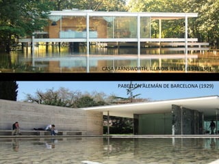 CASA	
  FARNSWORTH,	
  ILLINOIS	
  (EEUU)	
  (1946-­‐1951)	
  


        PABELLÓN	
  ALEMÁN	
  DE	
  BARCELONA	
  (1929)	
  
 