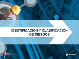 IDENTIFICACIÓN Y CLASIFICACIÓN
          DE RIESGOS
 