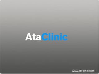 AtaClinic


            www.ataclinic.com
 