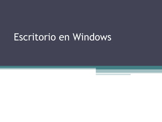 Escritorio en Windows
 
