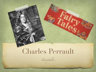 Charles Perrault
      Fairytales



           1
 