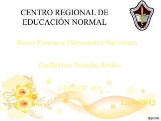 CENTRO REGIONAL DE
EDUCACIÓN NORMAL
 